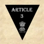 Article 3 Explained in Hindi [अनुच्छेद 3]