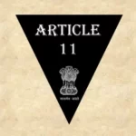 अनुच्छेद 11 (व्याख्या सहित) – भारतीय संविधान