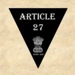 अनुच्छेद 27 – भारतीय संविधान [व्याख्या सहित]