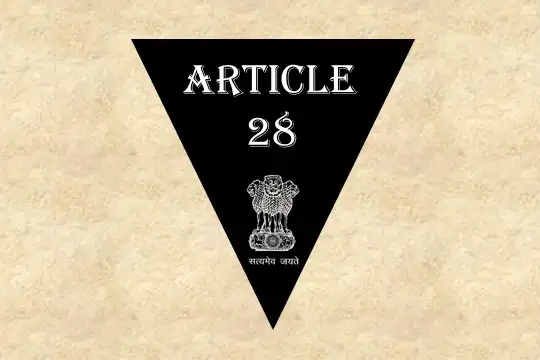 अनुच्छेद 28 – भारतीय संविधान [व्याख्या सहित]