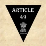 Article 49 Explained in Hindi [अनुच्छेद 49]