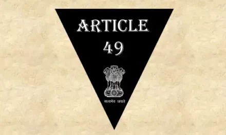 Article 49 Explained in Hindi [अनुच्छेद 49]