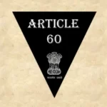 Article 60 Explained in Hindi [अनुच्छेद 60]