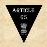 Article 65 Explained in Hindi [अनुच्छेद 65]