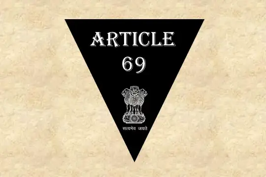 Article 69 Explained in Hindi [अनुच्छेद 69]