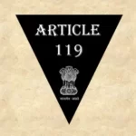 Article 119 Explained in Hindi [à¤…à¤¨à¥�à¤šà¥�à¤›à¥‡à¤¦ 119]