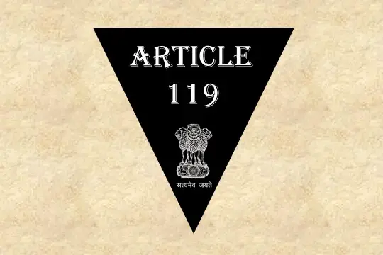 Article 119 Explained in Hindi [अनुच्छेद 119]