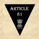 Article 81 Explained in Hindi [рдЕрдиреБрдЪреНрдЫреЗрдж 81]