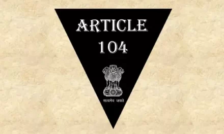Article 104 Explained in Hindi [अनुच्छेद 104]