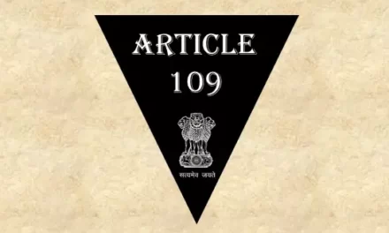 Article 109 Explained in Hindi [अनुच्छेद 109]