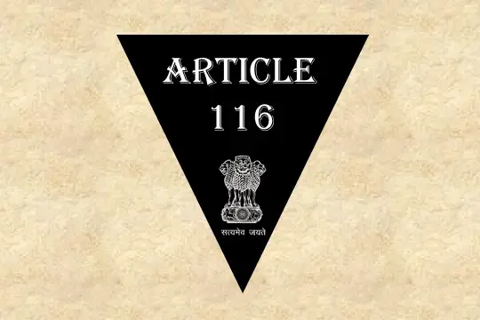 Article 116 Explained in Hindi [рдЕрдиреБрдЪреНрдЫреЗрдж 116]